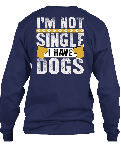 I'm Not Single I Have Dogs T Shirt, My Favorite T Shirt