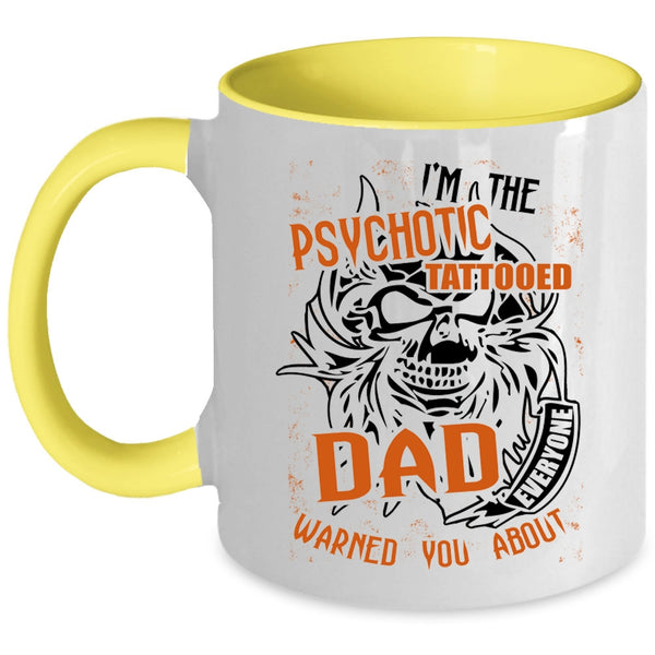 Cool Tattooed Dad Coffee Mug, I'm The Psychotic Tattooed Dad Accent Mug