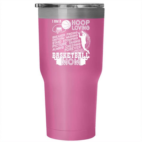I Am A Hoop Loving Tumbler 30 oz Stainless Steel, Proud Basketball Mom Travel Mug
