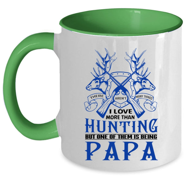 One Of Them Is Being Papa Coffee Mug, I Love More Than Hunting Accent Mug