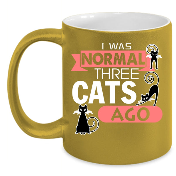 I Was Normal Three Cats Ago Cup, My Cats Mug
