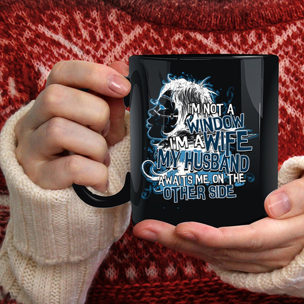 I'm A Wife Coffee Mug, My Husband Awaits Me On The other Side Coffee Cup