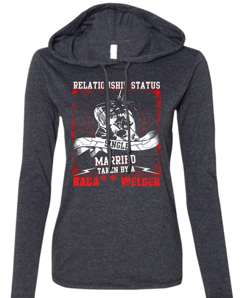 Married Taken By A Welder T Shirt, Realtionship Status T Shirt (Anvil Ladies Ringspun Hooded)