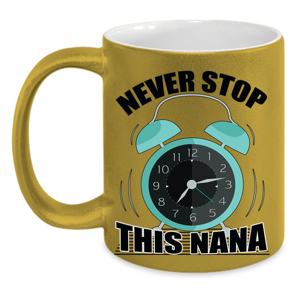 Cute Gift For Mom Coffee Mug, Never Stop This Nana Accent Mug