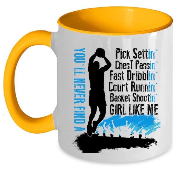 Cool Girls Coffee Mug, You'll Never Find A Basket Shooting Girl Like Me Accent Mug