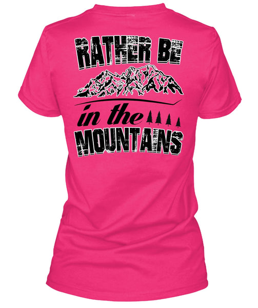 Rather Be In The Mountains T Shirt, I Love Mountain T Shirt