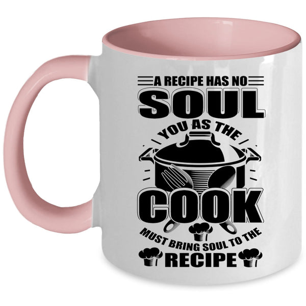 Chef Coffee Mug, You As The Cook Must Bring Soul To The Recipe Accent Mug