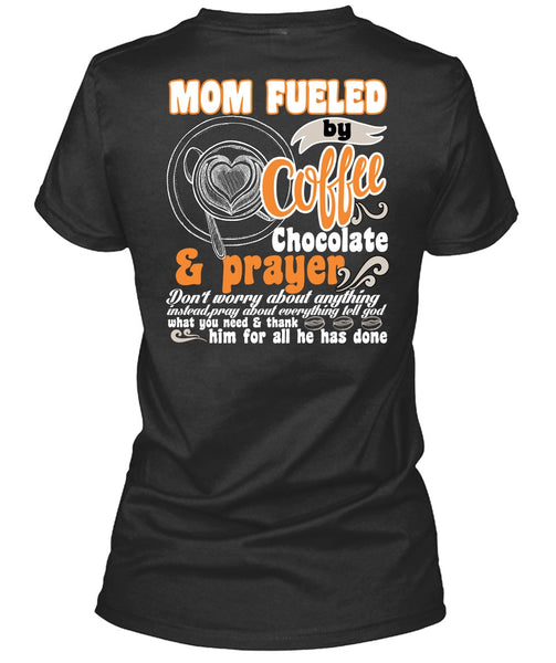Mom Fueled By Coffee Chocolate T Shirt, Being A Mom T Shirt