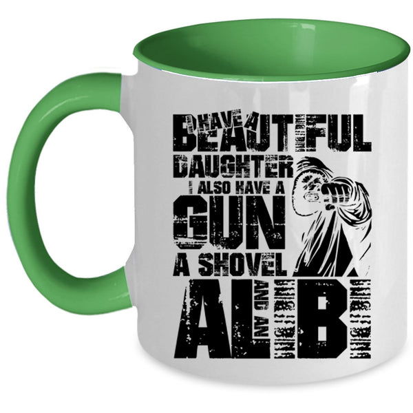 I Also Have A Gun Coffee Mug, I Have A Beautiful Daughter Accent Mug