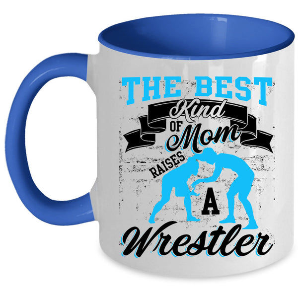 Cool Mom Coffee Mug, The Best Kind Of Mom Raises A Wrestle Accent Mug