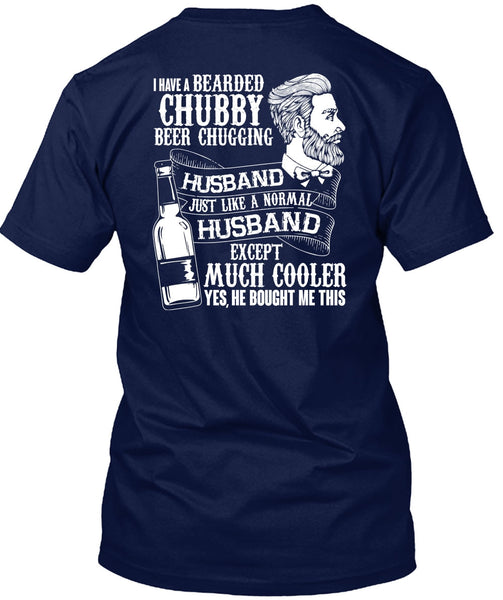 I Have A Bearded Chubby Beer Chugging Husband T Shirt, Being A Husband T Shirt