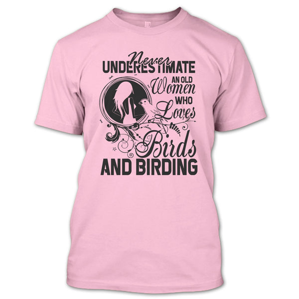 Never Underestimate T Shirt, And Birding T Shirt