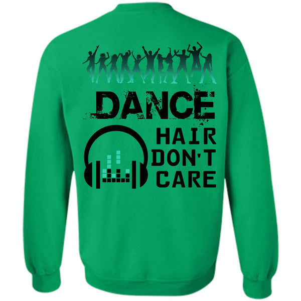Being A Dancer T Shirt, Dance Hair Don't Care Sweatshirt
