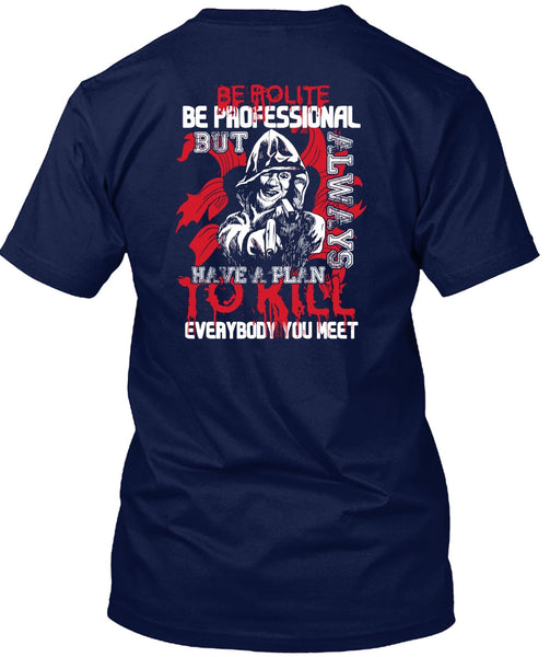 Be Polite Be Professional T Shirt, Being A Gunner T Shirt
