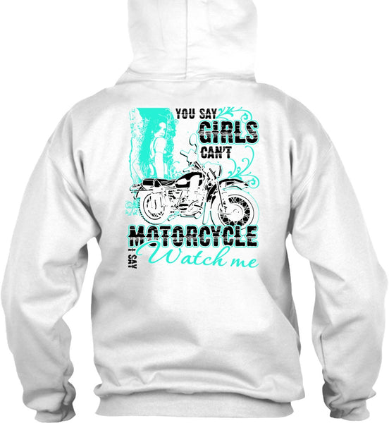 You Say Girls Can't Motorcycle T Shirt, I Love Biking T Shirt
