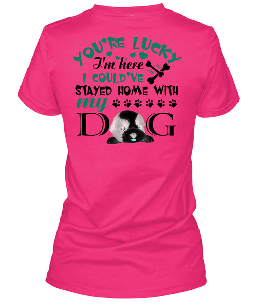 I Could've Stayed Home With My Dog T Shirt, My Love T Shirt
