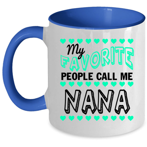 Cute Grandmas Coffee Mug, My Favorite People Call Me Nana Accent Mug
