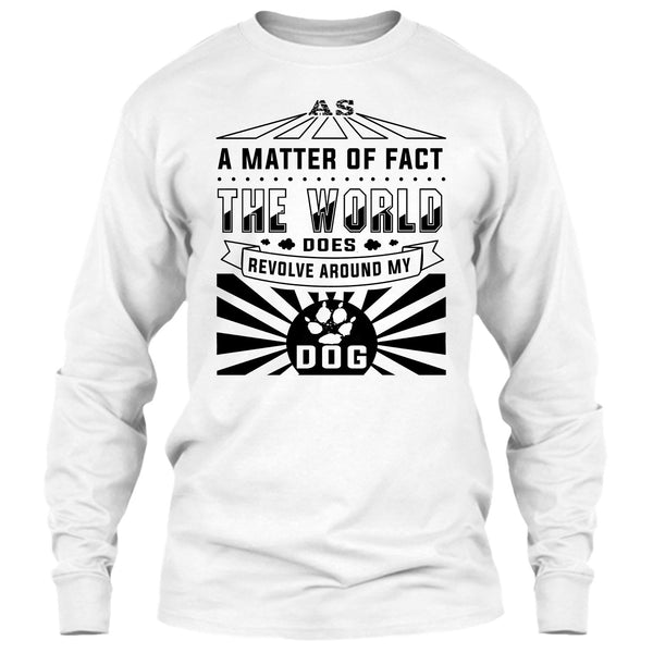 As A Matter Of Fact T Shirt, I Love My Dog T Shirt