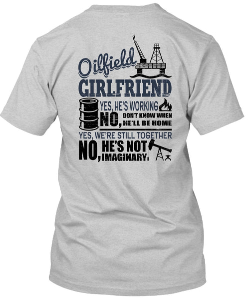 Oilfield Girlfriend T Shirt, Being A Girlfriend T Shirt