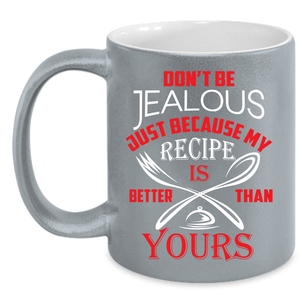 My Recipe Is Better Than Yours Coffee Mug, Awesome Chef Coffee Cup