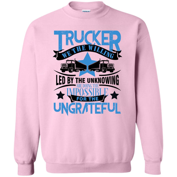 I'm A Trucker T Shirt, Trucker We The willing Sweatshirt