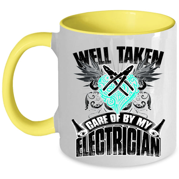 Cute Electricians Coffee Mug, Well Taken Care Of By My Electrician Accent Mug