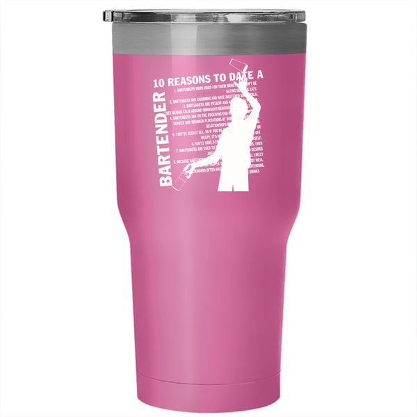 10 Reasons To Date A Bartender Tumbler 30 oz Stainless Steel, Cute Bartender Travel Mug