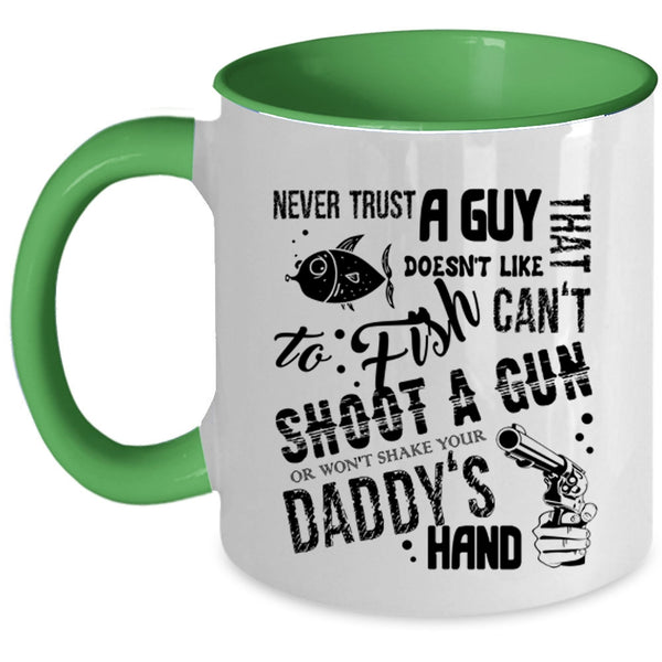 Daddy's Hand Coffee Mug, Never Trust A Guy That Doesn't Like To Fish Accent Mug