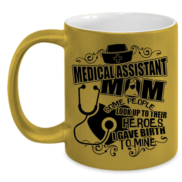 I Gave Birth To Mine Coffee Mug, Medical Assistant Mom Accent Mug