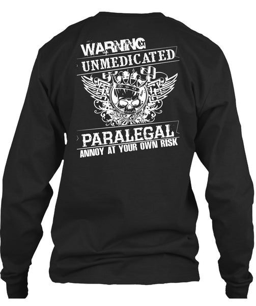 Warning Unmedicated Paralegal Annoy T Shirt, I Love My Life T Shirt