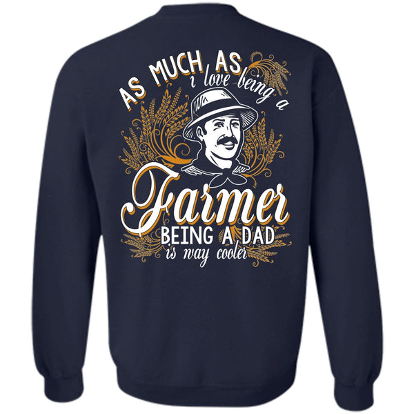Being A Dad T Shirt, Calls Me A Farmer Sweatshirt