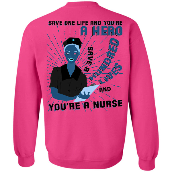 Being A Nurse T Shirt, Save A Hundred Lives Sweatshirt