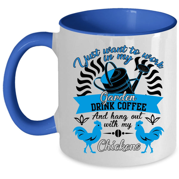 Drink Coffee And My Chickens Coffee Mug, I Just Want To Work In My Garden Accent Mug