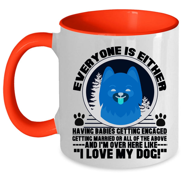 I Love My Dog Coffee Mug, Everyone Is Either Having Babies Accent Mug