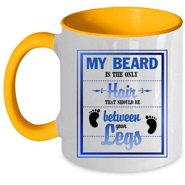 Cool Gift For Hairstylist Coffee Mug, My Beard Is The Only Hair Accent Mug