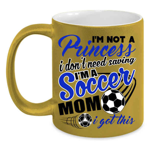 I'm A Soccer Mom Coffee Mug, I'm Not A Princess Accent Mug