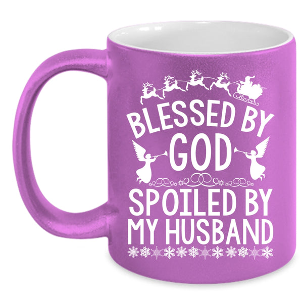 Blessed By God Spoiled By My Husband Coffee Mug, Cute Coffee Cup