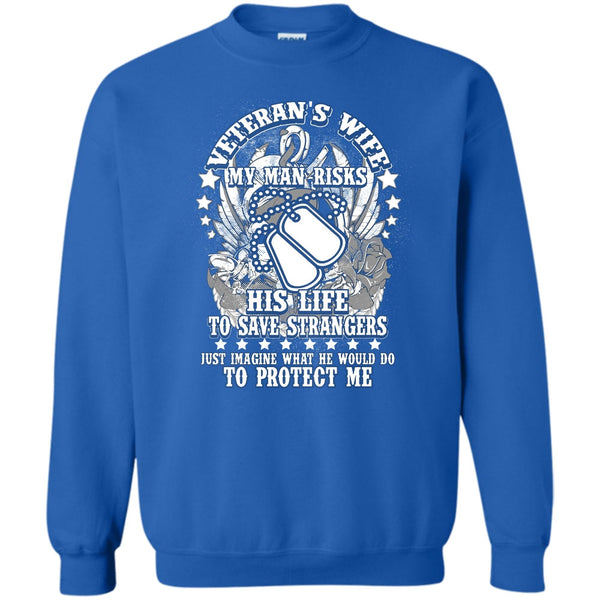 My Man Risk His Life T Shirt, I Am A Veteran's Wife Sweatshirt