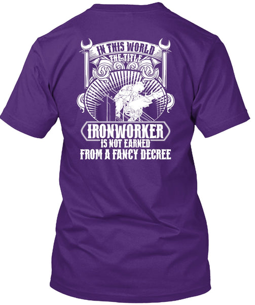 In This World The Title Ironworker T Shirt, Fancy Degree T Shirt