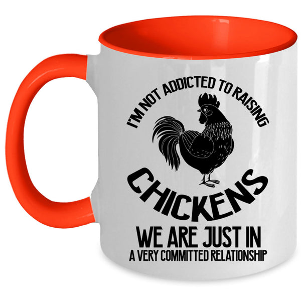 Cute Chickens Coffee Mug, I'm Not Addicted To Raising Chickens Accent Mug