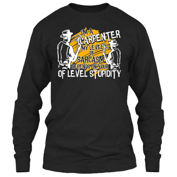 I'm A Carpenter T Shirt, My Level Of Sarcasm T Shirt