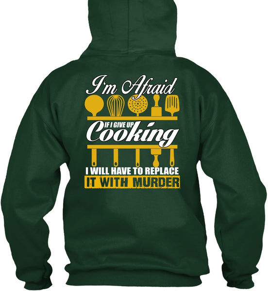 I Give Up Cooking T Shirt, Being A Chef T Shirt