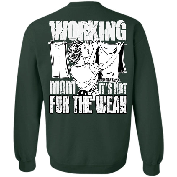 It's Not For The Weak T Shirt, I Love Mom Sweatshirt