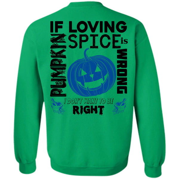 Wait For Halloween T Shirt, If Pumpkin Loving Spice Is Wrong Sweatshirt