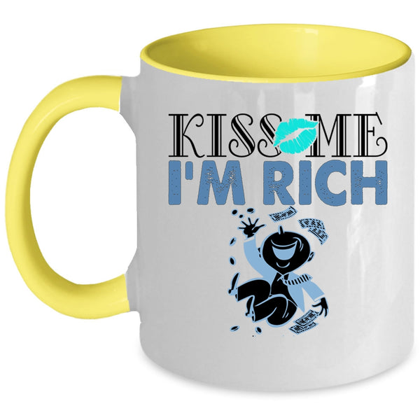 Funny Gift For My Friends Coffee Mug, Kiss Me I'm Rich Accent Mug