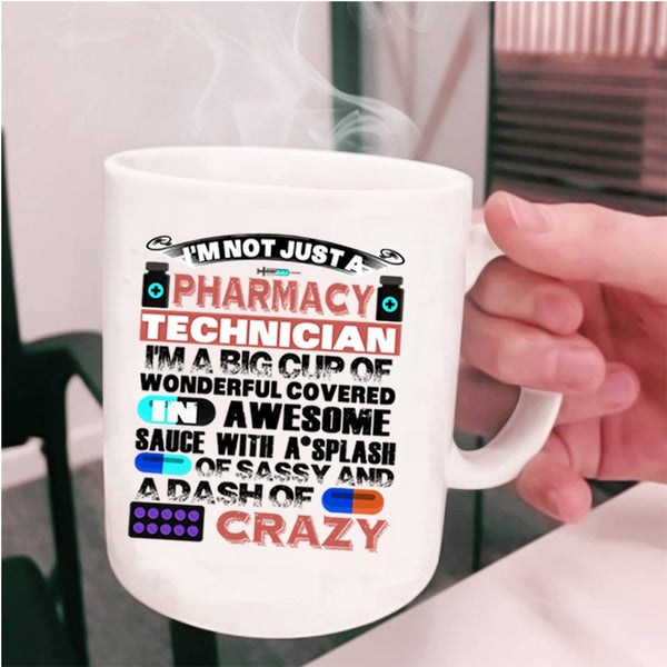 Cool Coffee Mug, I'm Not Just A Pharmacy Technician Cup