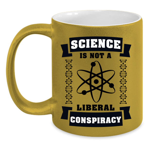 Cool Science Coffee Mug, Science Is Not A Liberal Conspiracy Accent Mug