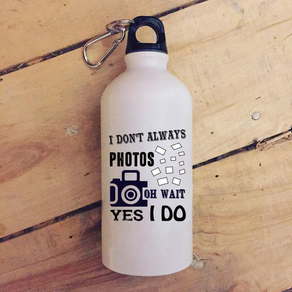 I Don't Always Photos Oh Wait Yes I Do 20 oz Stainless Steel Bottle,Funny Outdoor Sports Water Bottle
