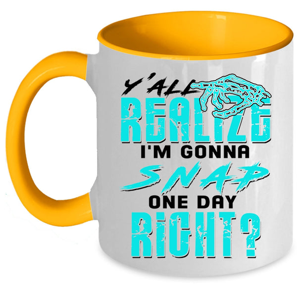 Awesome Coffee Mug, Y'all Realing I'm Gonna Snap Accent Mug
