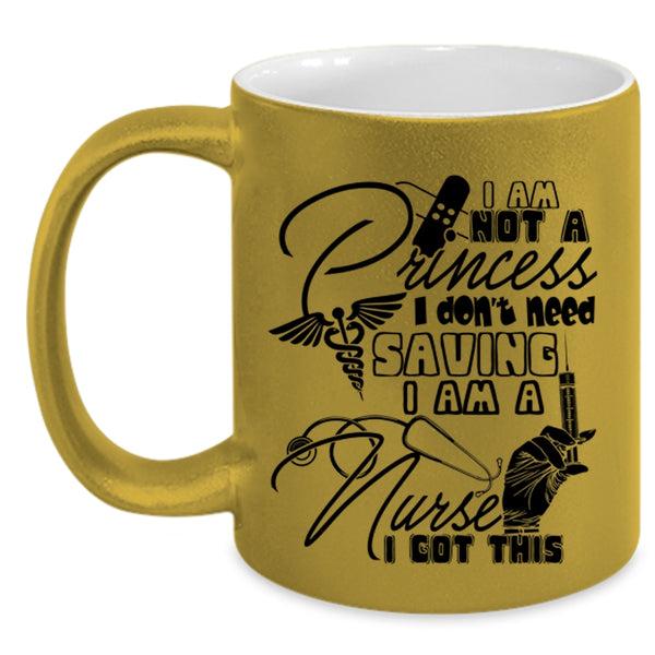 I Am A Nurse Coffee Mug, I Am Not A Princess Accent Mug